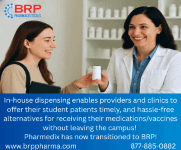 BRP Pharmaceuticals: In-house physician dispensing enables provides and clinics to offer their student patients timely, convenient, and hassle-free alternatives for receiving their medications/vaccines without leaving the campus.