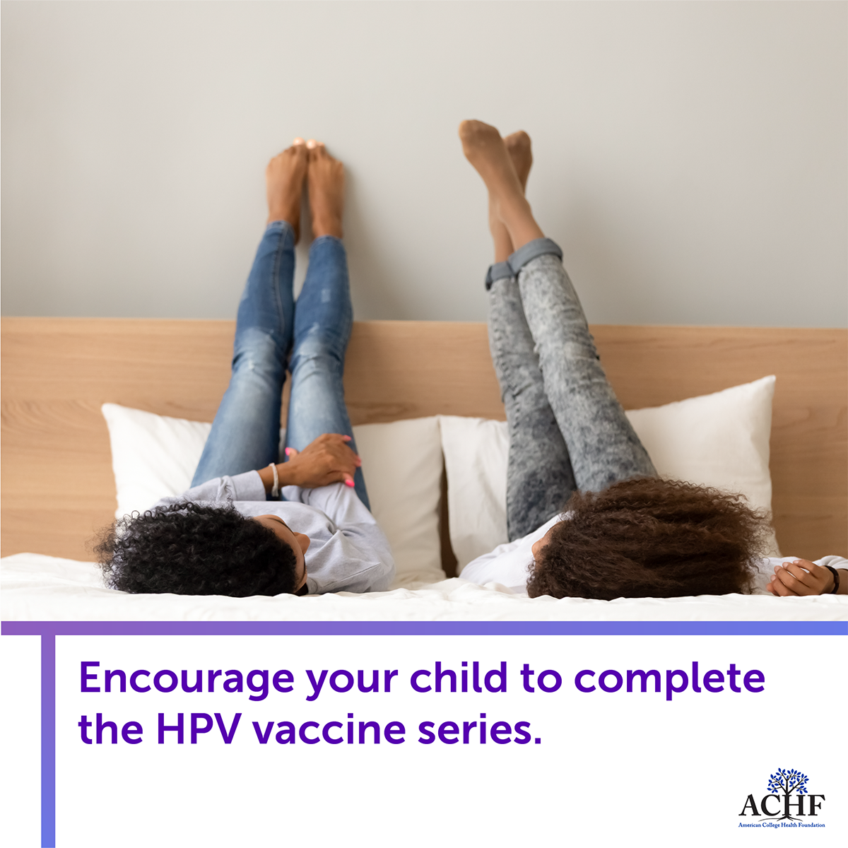 Encourage your child to complete the HPV vaccine series.